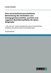 Eine wirtschaftswissenschaftliche Betrachtung des Verhaltens von Zwangsgemeinschaften, positive und negative Wohlfahrtseffekte für deren Mitglieder – Yes, we can – auch! Umgang mit persönlichen Einschränkungen