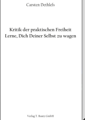 Kritik der praktischen Freiheit – Lerne, Dich Deiner Selbst zu wagen