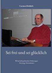 Sei frei und sei glücklich – Wirtschaftspolitische Erklärungen für junge Demokraten